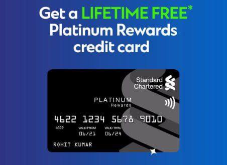 🤩🤩Apply for Standard Chartered Lifetime Free Platinum Rewards Credit Card & Get Exciting Rewards till LIFETIME.Link: Card Benefits➡️ GET Lifetime Free card, No Joining Fee & No Annual fee➡️ 5x reward points for every INR 150 spent at fine-dining outlets➡️ 5x reward points for every INR 150 spent on fuel➡️ 1x reward points for every INR 150 spent on other categoriesNote : Spend of Rs 500 or more within 30 days from card issuance to avoid all card fees